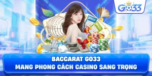 Baccarat GO33 mang phong cách casino sang trọng