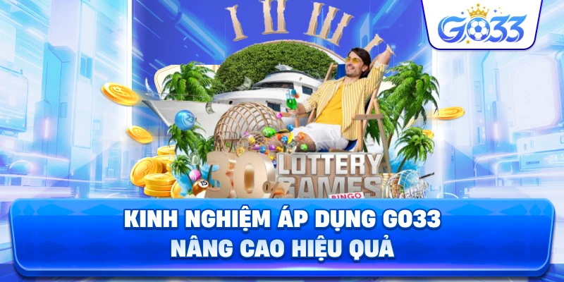 Kinh Nghiệm Áp Dụng GO33 nâng cao hiệu quả