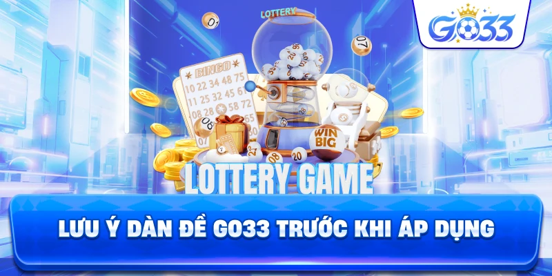 Lưu Ý Dàn Đề GO33 trước khi áp dụng