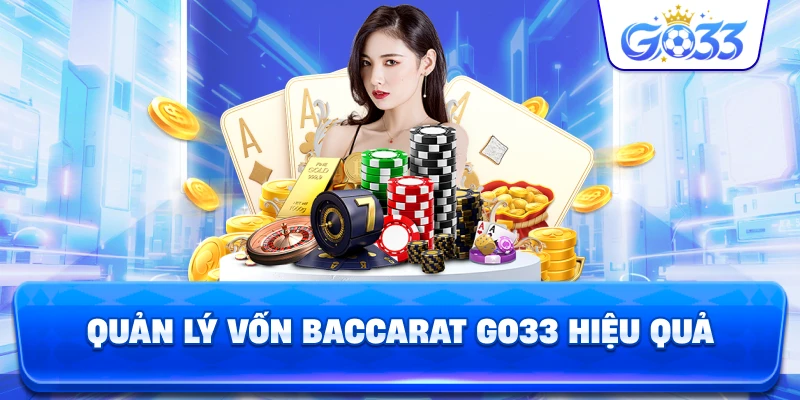 Quản Lý Vốn Baccarat GO33 hiệu quảQuản Lý Vốn Baccarat GO33 hiệu quả