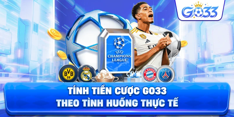 Tính Tiền Cược GO33 theo tình huống thực tế