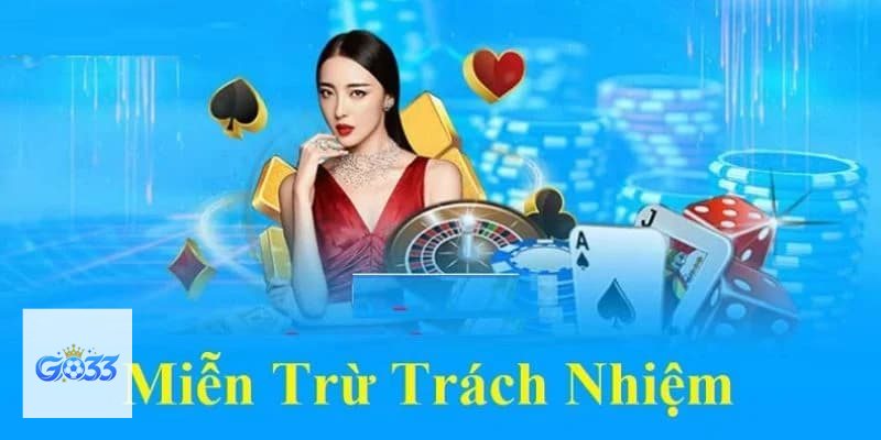 Miễn Trừ Trách Nhiệm go33 - Phạm vi áp dụng Miễn Trừ Trách Nhiệm go33 - Phạm vi áp dụng