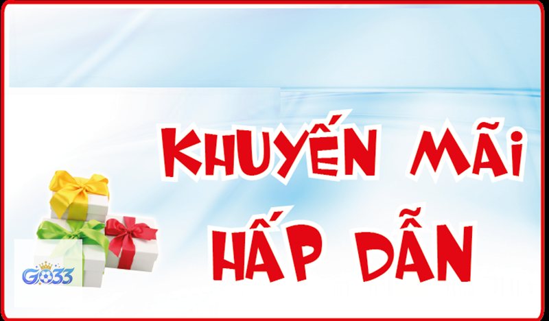 Khuyến Mãi go33 - Quà chào mừng và thưởng nạp tiền Khuyến Mãi go33 - Quà chào mừng và thưởng nạp tiền