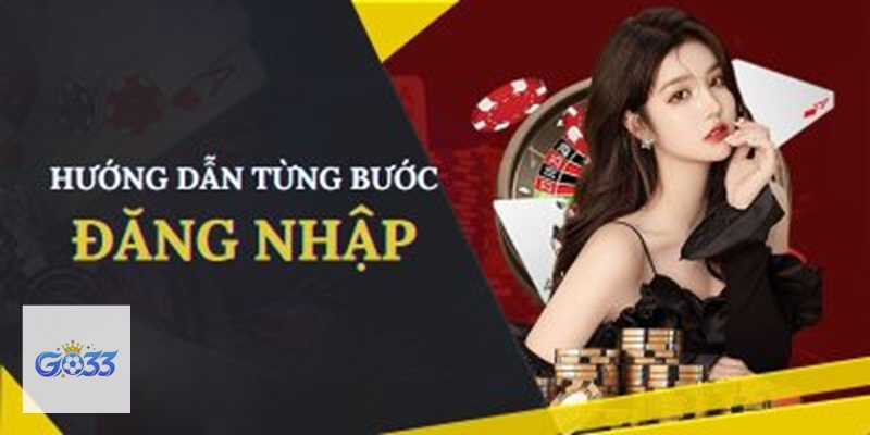 Đăng Nhập go33 - Mở biểu mẫu và điền thông tin Đăng Nhập go33 - Mở biểu mẫu và điền thông tin