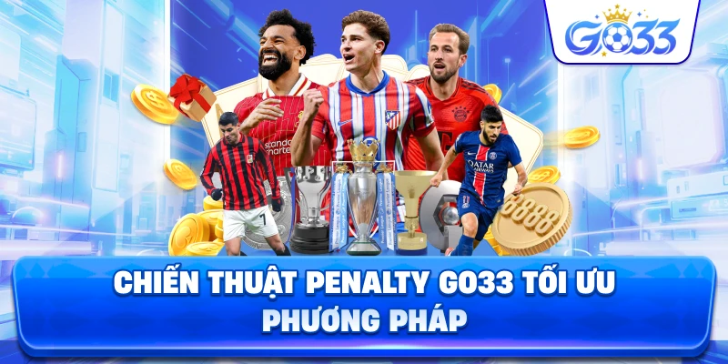 Chiến Thuật Penalty GO33 tối ưu phương pháp