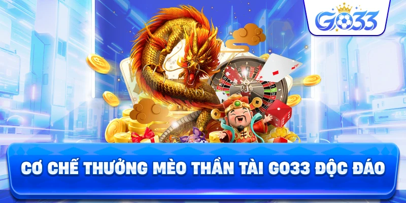 Cơ Chế Thưởng Mèo Thần Tài GO33 độc đáo