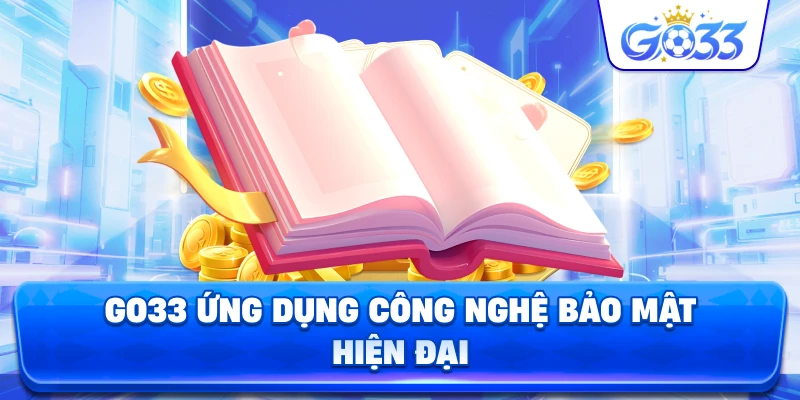 GO33 ứng dụng công nghệ bảo mật hiện đại