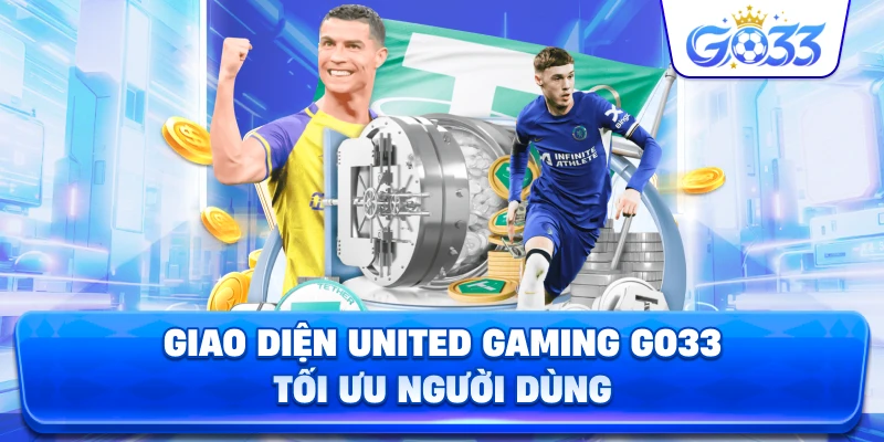 Giao Diện United Gaming GO33 tối ưu người dùng