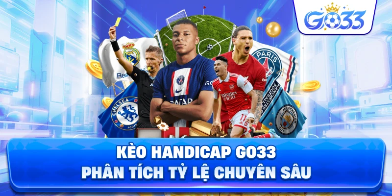 Kèo Handicap GO33 phân tích tỷ lệ chuyên sâu