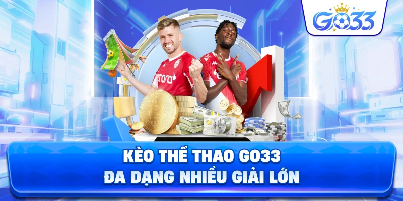 Kèo Thể Thao GO33 đa dạng nhiều giải lớn