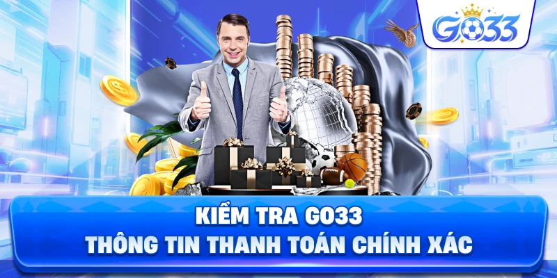 Kiểm Tra GO33 thông tin thanh toán chính xác