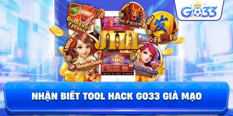 Nhận Biết Tool Hack GO33 giả mạo
