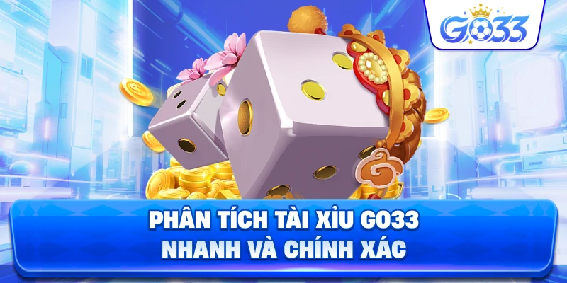 Phân Tích Tài Xỉu GO33 nhanh và chính xác