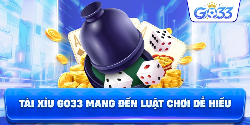 Tài Xỉu GO33 mang đến luật chơi dễ hiểu