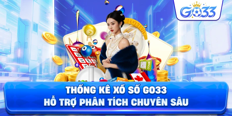 Thống Kê Xổ Số GO33 hỗ trợ phân tích chuyên sâu