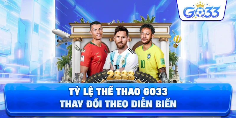 Tỷ Lệ Thể Thao GO33 thay đổi theo diễn biến