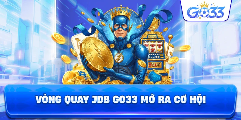 Vòng Quay JDB GO33 mở ra cơ hội