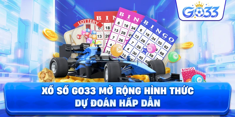 Xổ Số GO33 mở rộng hình thức dự đoán hấp dẫn