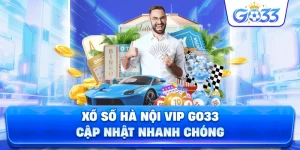 Xổ Số Hà Nội VIP GO33 cập nhật nhanh chóng